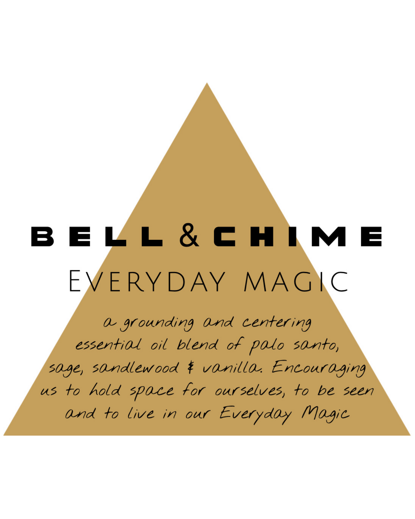 Bell & Chime "Everyday Magic" a grounding and centering essential oil blend of palo Santo, sage, sandalwood and vanilla. Encouraging us to hold space for ourselves, to be seen and to live in our Everyday Magic.
