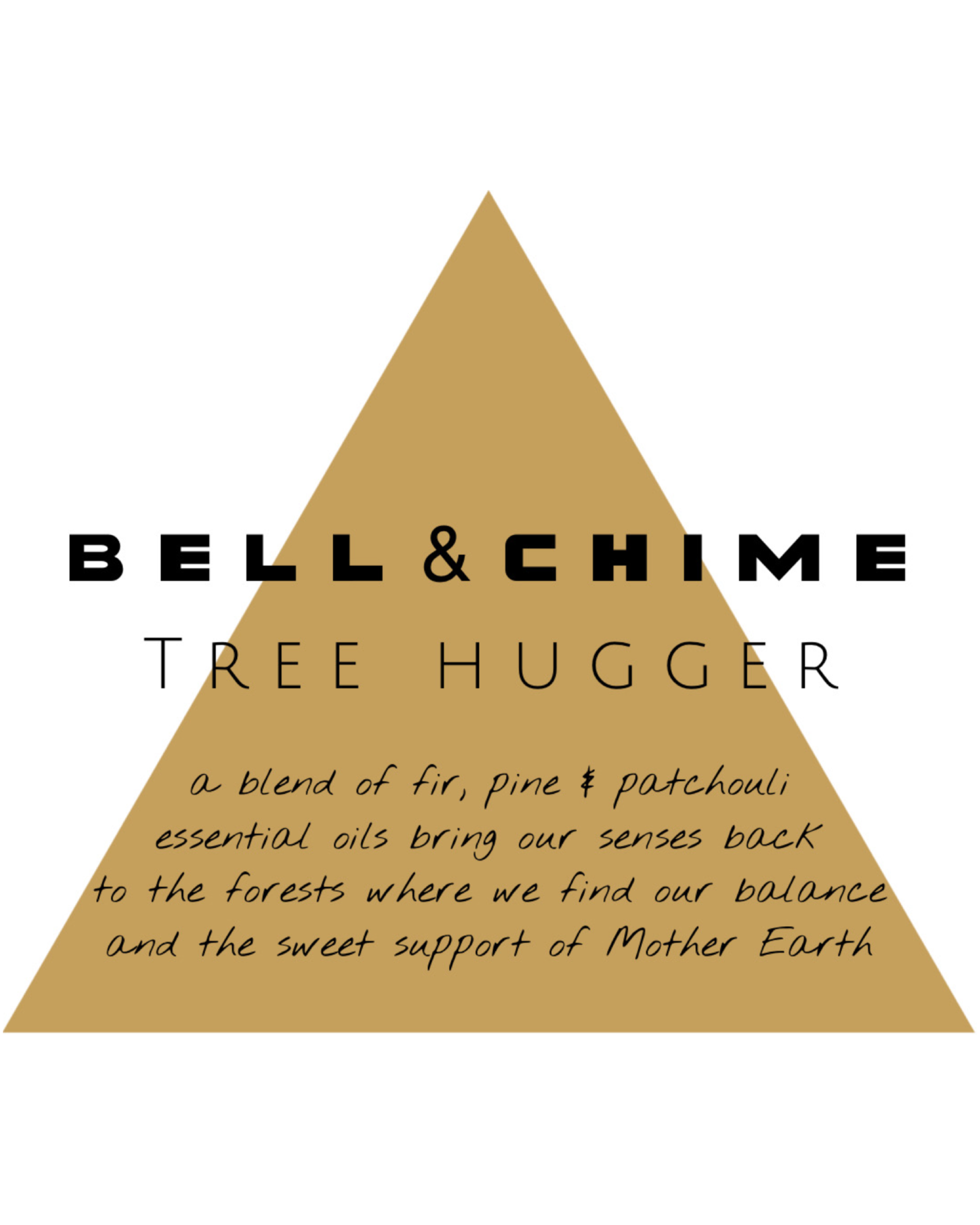 Bell & Chime "Tree Hugger" A blend of fir, pine and patchouli essential oils bring our senses back to the forests where we find our balance and the sweet support of Mother Earth.